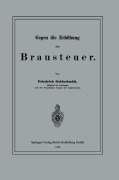 Gegen die Erhöhung der Brausteuer - Friedrich Goldschmidt