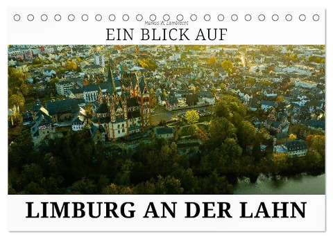 Ein Blick auf Limburg an der Lahn (Tischkalender 2024 DIN A5 quer), CALVENDO Monatskalender - Markus W. Lambrecht