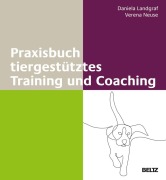 Cover-Bild zum Titel 'Praxisbuch tiergestütztes Training und Coaching' von 'Daniela Landgraf, Verena Neuse'