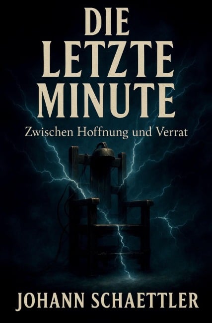 Die letzte Minute: Zwischen Hoffnung und Verrat - Johann Schaettler