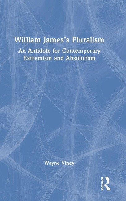 William James's Pluralism - Wayne Viney