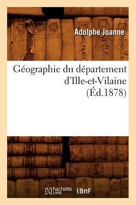Géographie Du Département d'Ille-Et-Vilaine (Éd.1878) - Adolphe Joanne