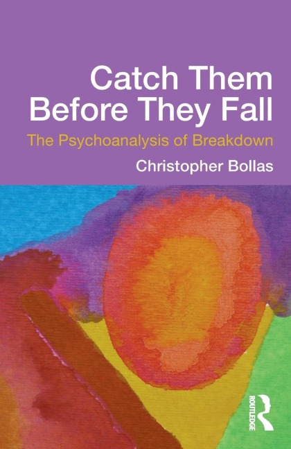 Catch Them Before They Fall - Christopher Bollas