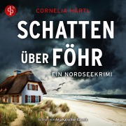 Cover-Bild zum Titel 'Schatten über Föhr | Ein spannendes Nordsee-Krimi-Hörbuch über Mord, Ermittlungen und das raue Inselflair' von 'Cornelia Härtl'