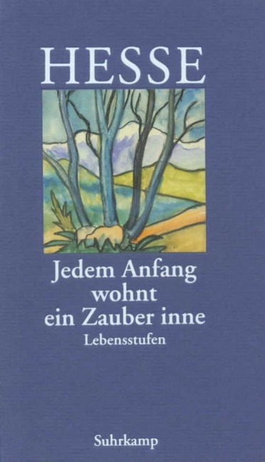 Jedem Anfang wohnt ein Zauber inne - Hermann Hesse