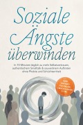 Cover-Bild zum Titel 'Soziale Ängste überwinden: In 10 Minuten täglich zu mehr Selbstvertrauen, authentischem Smalltalk & souveränem Auftreten ohne Phobie und Schüchternheit - inkl. Sofort-Übungen, Checklisten uvm.' von 'Lisa Vollmers'