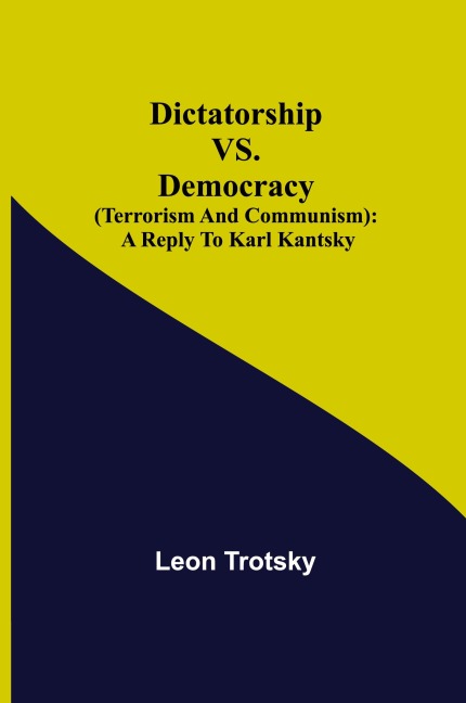 Dictatorship vs. Democracy (Terrorism and Communism) - Leon Trotsky