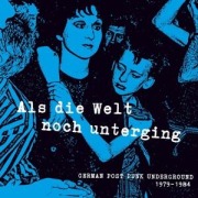 Als die Welt noch unterging (German Post Punk Unde - Various
