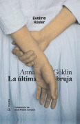 Cover-Bild zum Titel 'Anna Göldin. La Última Bruja' von 'Eveline Hasler'
