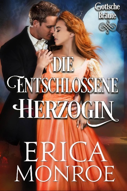 Die entschlossene Herzogin (Gotische Bräute, #2) - Erica Monroe