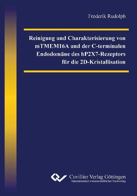 Reinigung und Charakterisierung von mTMEM16A und der C-terminalen Endodomäne des hP2X7-Rezeptors für die 2D-Kristallisation - Frederik Rudolph