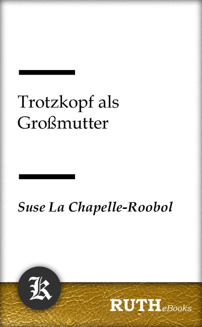 Trotzkopf als Großmutter - Suse La Chapelle-Roobol