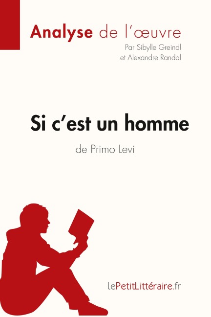 Si c'est un homme de Primo Levi (Analyse de l'¿uvre) - Lepetitlitteraire, Sibylle Greindl, Alexandre Randal