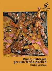 Rame, materiale per una termo-poetica - Cecilia Lavatore