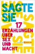 Cover-Bild zum Titel 'Sagte sie. 17 Erzählungen über Sex und Macht' von ''