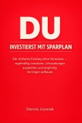 Cover-Bild zum Titel 'Du Investierst - Mit Sparplan' von 'Dennis Jozwiak'