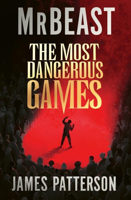 The Most Dangerous Games - MrBeast, James Patterson