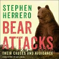 Bear Attacks Lib/E: Their Causes and Avoidance - Stephen Herrero