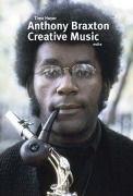 Cover-Bild zum Titel 'Anthony Braxton. Creative Music' von 'Timo Hoyer'