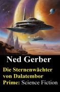 Cover-Bild zum Titel 'Die Sternenwächter von Dalatembor Prime: Science Fiction' von 'Ned Gerber'