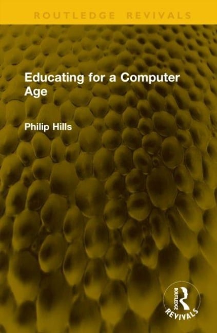 Educating for a Computer Age - Philip Hills