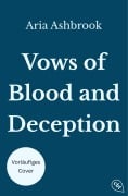 Cover-Bild zum Titel 'Vows of Blood and Deception' von 'Aria Ashbrook'