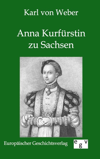 Anna Kurfürstin zu Sachsen - Karl Von Weber