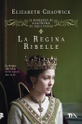Cover-Bild zum Titel 'La regina ribelle. Il romanzo di Eleonora di Aquitania' von 'Elizabeth Chadwick'