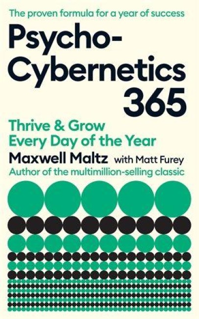 Psycho-Cybernetics 365 - Maxwell Maltz, Matt Furey