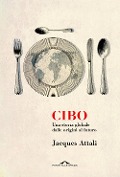 Cover-Bild zum Titel 'Cibo. Una storia globale dalle origini al futuro' von 'Jacques Attali'