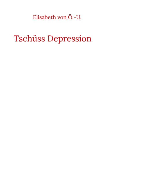Tschüss Depression - Elisabeth von Ö. -U.