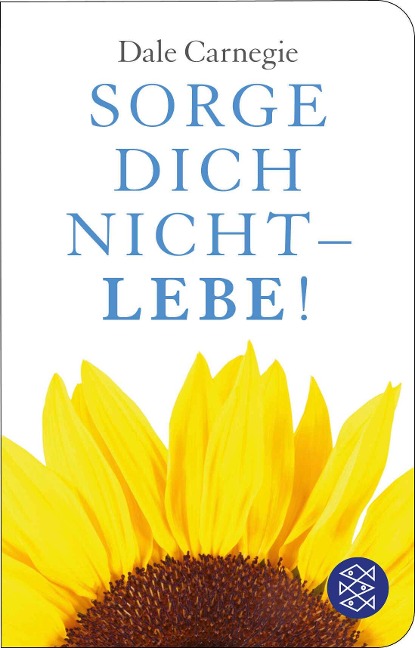 Sorge dich nicht - lebe! - Dale Carnegie