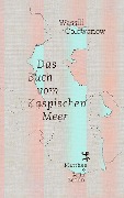 Cover-Bild zum Titel 'Das Buch vom Kaspischen Meer' von 'Wassili Golowanow'