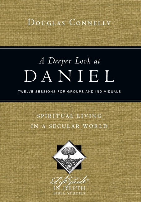 A Deeper Look at Daniel - Douglas Connelly