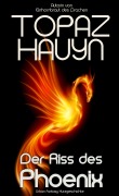Cover-Bild zum Titel 'Der Riss des Phoenix' von 'Topaz Hauyn'