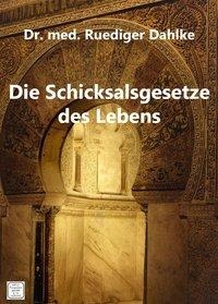 Dr. med. Ruediger Dahlke: Die Schicksalsgesetze des Lebens - Ruediger Dahlke