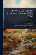 Cover-Bild zum Titel 'Private Letters of Edward Gibbon (1753-1794)' von 'Edward Gibbon, Rowland Edmund Prothero Ernle'