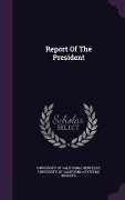 Cover-Bild zum Titel 'Report Of The President' von 'University Of California, Berkeley'