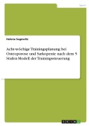 Cover-Bild zum Titel 'Acht-wöchige Trainingsplanung bei Osteoporose und Sarkopenie nach dem 5 Stufen-Modell derTrainingssteuerung' von 'Helena Sagewitz'