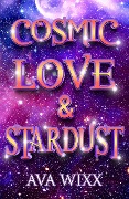 Cover-Bild zum Titel 'Cosmic Love & Stardust (Cosmic Love Series, #1)' von 'Ava Wixx'
