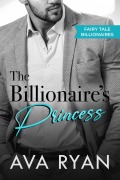 Cover-Bild zum Titel 'The Billionaire's Princess (Fairy Tale Billionaires, #1)' von 'Ava Ryan'