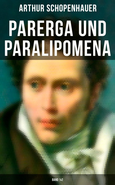 Parerga und Paralipomena (Band 1&2) - Arthur Schopenhauer