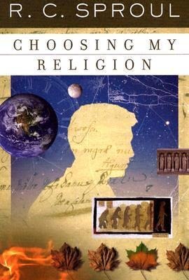 Choosing My Religion - R C Sproul