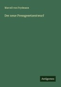 Cover-Bild zum Titel 'Der neue Pressgesetzentwurf' von 'Marcell von Frydmann'