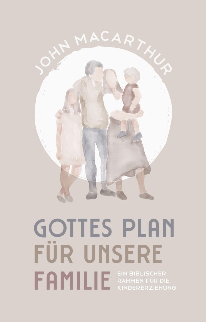 Gottes Plan für unsere Familie - John Macarthur