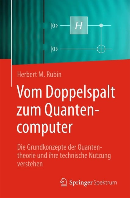 Vom Doppelspalt zum Quantencomputer - Herbert M. Rubin