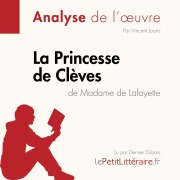 Cover-Bild zum Titel 'La Princesse de Clèves de Madame de Lafayette (Fiche de lecture)' von 'Vincent Jooris, Lepetitlitteraire'