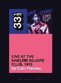 Cover-Bild zum Titel 'Sam Cooke's Live at the Harlem Square Club, 1963' von 'Colin Fleming'