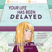Cover-Bild zum Titel 'Your Life Has Been Delayed' von 'Michelle I. Mason'