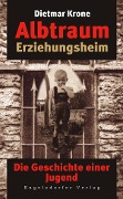 Cover-Bild zum Titel 'Albtraum Erziehungsheim. Die Geschichte einer Jugend' von 'Krone Dietmar'
